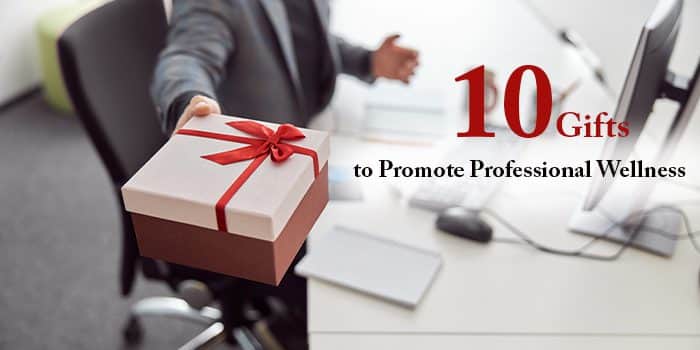 10 Gifts to Promote Professional Wellness