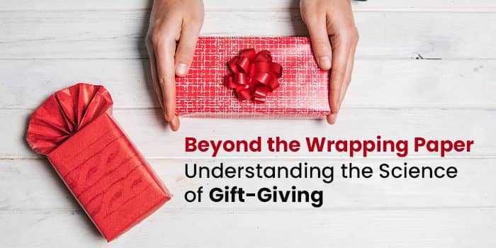 Beyond the Wrapping Paper: Understanding the Science of Gift-Giving