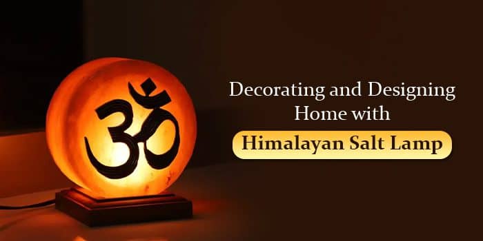 Decorating and Designing Home with Himalayan Salt Lamp